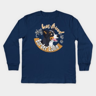 My Best Friend is a... Border Collie - Trico Kids Long Sleeve T-Shirt